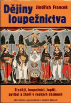 Dějiny loupežnictva - zloději, loupežníci, lupiči, pytláci a žháři v českých dějinách ...