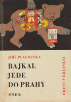 Bajkal jede do Prahy - Dobrodružné vyprávění o strašném a divokém medvědovi sibiřském, ...