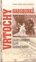 Vrtochy Habsburků - záliby a rozmary členů císařské rodiny
