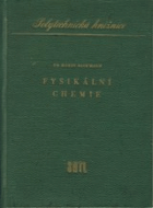 Fysikální chemie. Určeno stř. techn. kádrům v chem. praxi