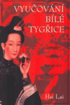 Vyučování Bílé Tygřice - sexuální tajemství taoistické mistryně