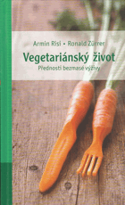Vegetariánský život - přednosti bezmasé výživy