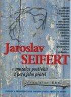 Jaroslav Seifert v mozaice postřehů z pera jeho přátel