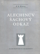 Alechinův šachový odkaz I. Zahájení - Kombinace - Útok na krále