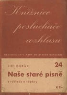 Naše staré písně - s výklady a nápěvy