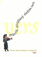 Přátelé, přiléhavý složím vers - písně okcitánských trubadúrů