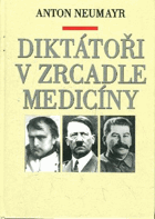 Diktátoři v zrcadle medicíny - Napoleon, Hitler, Stalin
