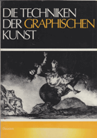 Die Techniken der Graphischen Kunst - Handbuch der Arbeitsvorgänge und der Geschichte der Original ...