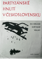 Partyzánské hnutí v Československu za 2. světové války - ke 40. výročí vzniku KSČ