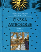 Čínská astrologie - dávná moudrost pro nový věk