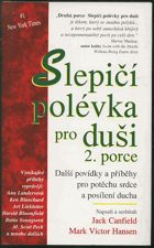 Slepičí polévka pro duši - povídky a příběhy pro potěchu srdce a posílení ducha 2. porce