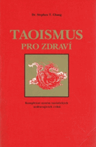 Taoismus pro zdraví. Komplexní systém taoistických uzdravujících cviků TAO