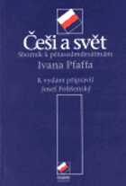 Češi a svět - sborník k pětasedmdesátinám Ivana Pfaffa