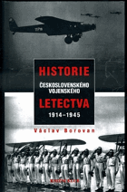 Historie československého vojenského letectva 1914-1945 - vydáno v jubilejním roce 80. ...