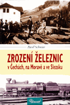 Zrození železnic v Čechách, na Moravě a ve Slezsku