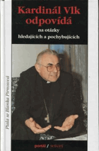 Kardinál Vlk odpovídá na otázky hledajících a pochybujících