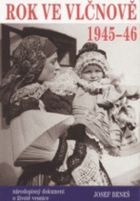Rok ve Vlčnově 1945-46. Národopisný dokument o životě vesnice