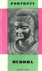BUDDHA - autor vybral též ukázky z nejstarších pramenů o buddhismu a ohlasy O Buddhovi a ...