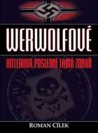 Werwolfové. Hitlerova poslední tajná zbraň