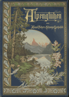 Alpenglühen. Naturansichten und Wanderbilder. Ein Hausbuch für das deutsche Volk. Mit 24 ...