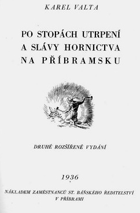 Po stopách utrpení a slávy hornictva na Příbramsku ORIG. BAREV. OB. VEVÁZÁNA