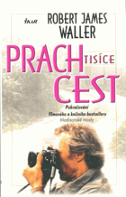 Prach tisíce cest - pokračování filmového a knižního bestselleru Madisonské mosty