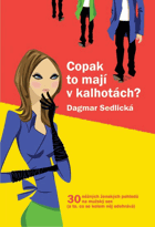 Copak to mají v kalhotách? - 30 něžných ženských pohledů na mužský sex (a to, co se kolem ...
