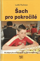 Šach pro pokročilé - od zahájení přes strategii střední hry až k teorii koncovek