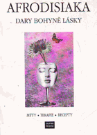 Afrodisiaka - dary bohyně lásky - látky podporující sexualitu, afrodisiakální terapie a ...