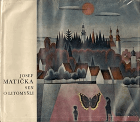 Josef Matička - sen o Litomyšli - monografie. Litomyšl