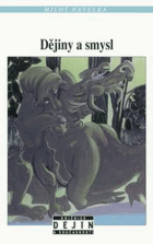 Dějiny a smysl Obsahy, akcenty a posuny české otázky 1895 1989