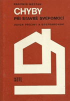 Chyby při stavbě svépomocí - jejich příčiny a odstraňování