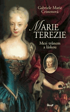 Marie Terezie - mezi trůnem a láskou