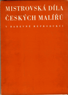 Mistrovská díla českých malířů v barevné reprodukci