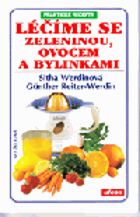 Léčíme se zeleninou, ovocem a bylinkami