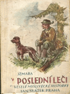 V poslední leči. Veselé historky o myslivcích a lovcích