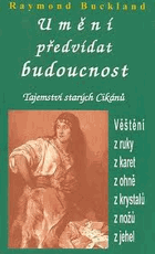 Umění předvídat budoucnost Tajemství starých Cikánů