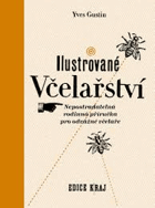 Ilustrované včelařství - nepostradatelná rodinná příručka pro odvážné včelaře