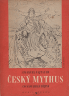Český mythus - Der tschechische Mythus - co nám lhaly dějiny