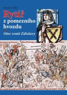 Rytíř z pomezního hvozdu - otec svaté Zdislavy