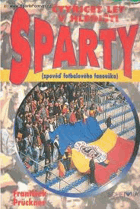 Čtyřicet let v hledišti Sparty (zpověď fotbalového fanouška)