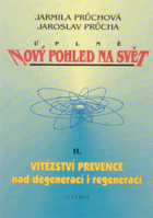 Úplně nový pohled na svět 2. Vítězství prevence nad degenerací i regenerací