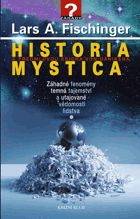 Historia mystica - záhadné fenomény, temná tajemství a utajované vědomosti lidstva
