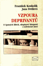 Vzpoura deprivantů - o špatných lidech, skupinové hlouposti a uchvácené moci