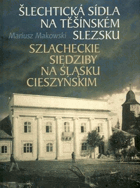 Šlechtická sídla na Těšínském Slezsku - Szlacheckie siedziby na Śląsku Cieszyńskim