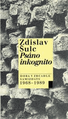 Psáno inkognito - doba v zrcadle samizdatu (1968-1989)