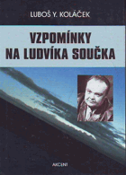 Vzpomínky na Ludvíka Součka - komentované rozhovory s paní Dagmarou Součkovou a dalšími ...