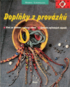 Doplňky z provázků - krok za krokem - přesný návod - spousta zajímavých nápadů