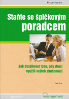 Staňte se špičkovým poradcem - jak dosáhnout toho, aby druzí využili vašich zkušeností