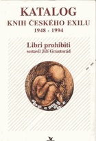 Katalog knih českého exilu 1948 - 1994 - libri prohibiti